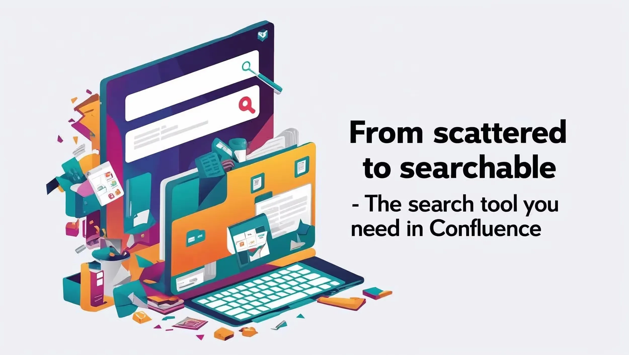 Illustration of a laptop and search bar among scattered folders, beside the words 'From scattered to searchable'